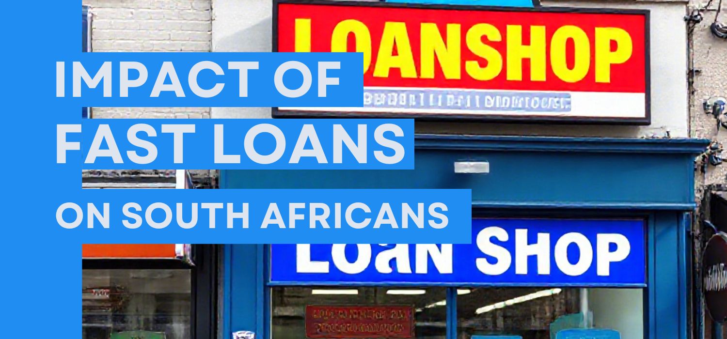 Impact of fast loans on South Africans - Mr Cash Loans